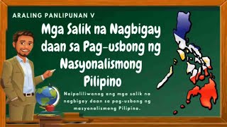 MGA SALIK NA NAGBIGAY DAAN SA PAGUSBONG NG NASYONALISMONG PILIPINO [upl. by Auberbach]