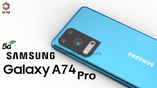 Samsung Galaxy A74 Pro Official Video 5G Price Launch Date Camera Specs Features Review [upl. by Williamson168]