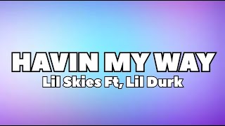 Lil Skies  Havin My Way Ft Lil Durk Lyrics [upl. by Fawne]