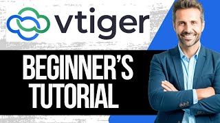 VTiger CRM Tutorial for Beginners  How to Use Vtiger in 2024 [upl. by Housen]