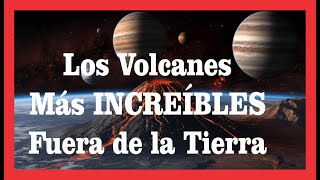 Los Volcanes Más INCREÍBLES Fuera de la Tierra 🚀 [upl. by Egide]