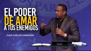 EL PODER DE AMAR A TUS ENEMIGOS  Pastor JuanCarlos Harrigan [upl. by Sirref170]