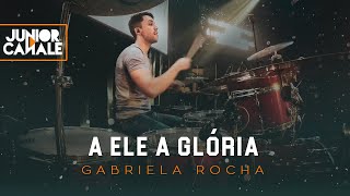 A ELE A GLÓRIA  GABRIELA ROCHA l Drum Cover  Júnior Canale [upl. by Enovad]