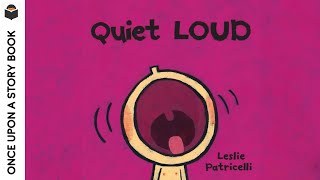 Quiet Loud Leslie Patricelli Read Aloud Reading for Kids [upl. by Stimson459]