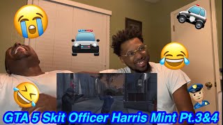 GTA 5 SKIT OFFICER HARRIS MINT PT3amp4 BY ITSREAL85  REACTION [upl. by Nesyrb]