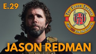 Top Floor Tactics Episode 29 Ret Navy Seal Lieutenant Jason Redman [upl. by Eugatnom]