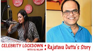 CELEBRITY LOCKDOWN  RAJATAVA DUTTAS STORY  WITH RJ NILAM [upl. by Campagna325]