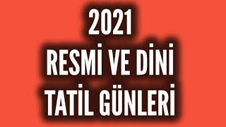 2021 YILI RESMİ TATİL VE DİNİ GÜNLER [upl. by Airrotal]