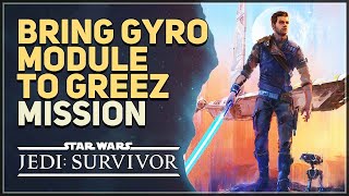 Bring Gyro Module To Greez Star Wars Jedi Survivor [upl. by Ryhpez553]