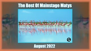 🦩🦩🦩The Best Of Mainstage Matys  August 2022🦩🦩🦩 [upl. by Siddon]