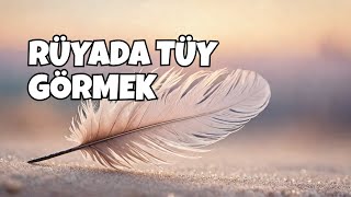 Rüyada Tüy Görmek Ne Anlama Geliyor   Leyla Bayram Rüya ve İstihare Yorumcusu [upl. by Syst]