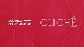 Ludmilla e Felipe Araújo  Clichê Audio Oficial [upl. by Aliuqat]