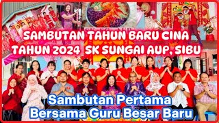 SAMBUTAN TAHUN BARU CINA TAHUN 2024 SK SUNGAI AUP SIBU  Sambutan Pertama Bersama Guru Besar Baru [upl. by Aitnauq173]