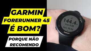 Garmin Forerunner 45 Ainda é Bom porque eu não recomendo ele [upl. by Renault653]