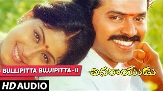 Bullipitta Bujjipitta Full Song  Chinna Rayudu  Venkatesh Vijayashanthi Ilayaraja [upl. by Retha]