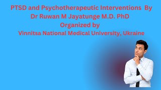 PTSD and Psychotherapeutic Interventions by Dr Ruwan M Jayatunge MD PhD [upl. by Akeemahs]