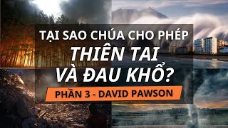 TẠI SAO CHÚA CHO PHÉP THIÊN TAI PHẦN 33  DAVID PAWSON 2004 [upl. by Audris]