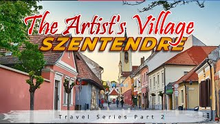 Szentendre  The Artists Village  Hungary  Lonely Roads Scandinavia [upl. by Vladamir]