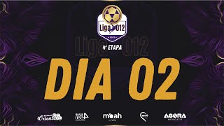 LIGA 012  4ª ETAPA  DIA 02 [upl. by Soph20]