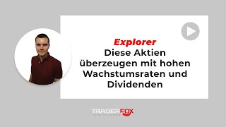 Explorer  Diese Aktien überzeugen mit hohen Wachstumsraten und Dividenden [upl. by Naujed]