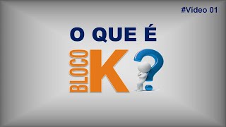 VÍDEO 01 O QUE É O BLOCO K [upl. by Assenar]