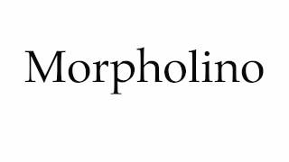 How to Pronounce Morpholino [upl. by Marlea387]