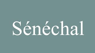 How to Pronounce Sénéchal Correctly in French [upl. by Buchanan]