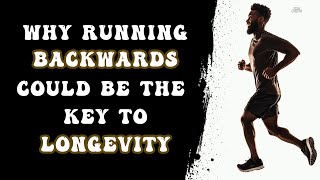 Why Running Backwards Could Be The Key To Longevity [upl. by Oigimer]