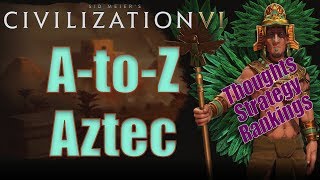 Civilization 6 A to Z  Aztec  Thoughts Strategy Rankings Includes RAF Changes [upl. by Odeen]