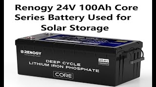 Renogy 24V 100Ah Core Series Battery Used for Solar Storage [upl. by Darooge202]