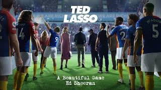 Ed Sheeran  A Beautiful Game from Ted Lasso [upl. by Truda]