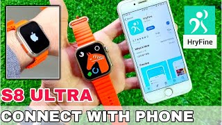 Connect S8 ultra smart watch with mobile phone  connect ultra smart watch with hryfine app [upl. by Zetra313]