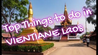 Must Do Things in Vientiane Laos  The Ultimate Travel Guide [upl. by Akoyin149]