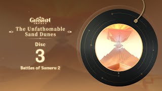 The Unfathomable Sand Dunes  Disc 3 Battles of Sumeru 2｜Genshin Impact [upl. by Kjersti426]