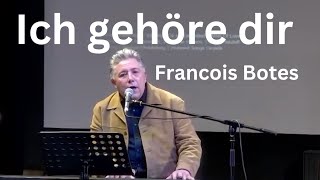 Ich gehöre dir Composed by Francois Botes [upl. by Fowler276]