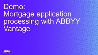 Demo  Mortgage application processing with ABBYY Vantage [upl. by Enelyak]