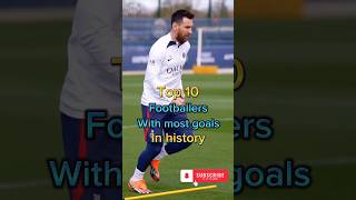 Top 10 footballers with most goals in history shorts goals [upl. by Rolanda]