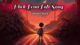 Dekh Lena Lofi Song Slowed amp Revered  Arjit song lofisong [upl. by Rednave]