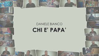 DANIELE BIANCO  Chi è papà  Davide Chianese Video ufficiale [upl. by Keary155]