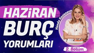 Hande Kazanova Haziran Aylık Burç Yorumları 2 Bölüm 🔮 Terazi Akrep Yay Oğlak Kova Balık [upl. by Kirit246]