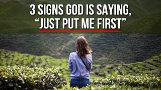 3 Signs God Is Saying quotAll You Need to Do Is Put Me Firstquot [upl. by Enawtna17]