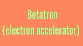 What is Betatron [upl. by Narrat448]