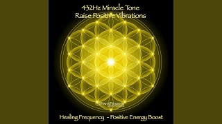 432Hz Miracle Tone Raise Positive Vibrations  Healing Frequency Positive Energy Boost [upl. by Auhel]