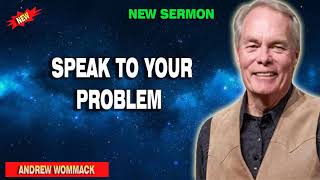 Andrew Wommack 2022 Ministries  SPEAK TO YOUR PROBLEM [upl. by Isyad]