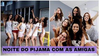 VLOG  NOITE DO PIJAMA COM AS AMIGAS COLOCANDO O PAPO EM DIA [upl. by Cianca]