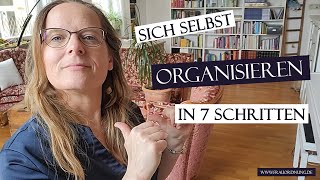 Sich selbst ORGANISIEREN in 7 Schritten  geht eigentlich ganz einfach [upl. by Fendig]