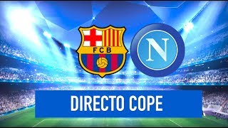 BARCELONA vs NAPOLES EN VIVO CHAMPIONS  Radio Cadena Cope Oficial [upl. by Loram307]