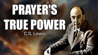 Can Prayer Change Your Life CS Lewis on the Power and Mystery of Prayer [upl. by Annayk]