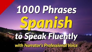 1000 Spanish conversation phrases to speak fluently  with Narrators Professional Voice [upl. by Kaylyn]