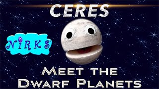 Meet the Dwarf Planets  Episode 1  Dwarf Planet Ceres  Outer Space  Astronomy Song by The Nirks [upl. by Bounds]